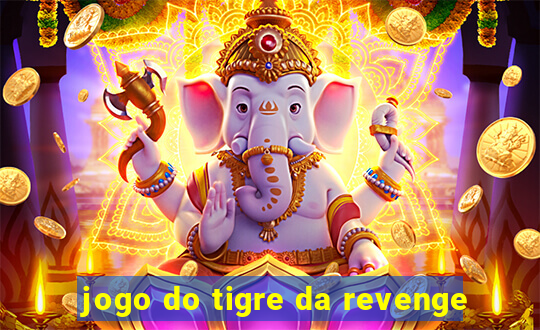 jogo do tigre da revenge